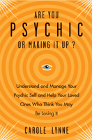 Are You Psychic?: Understand and Manage Your Psychic Self and Your Loved Ones Who Think You May Be Losing It 1578635624 Book Cover
