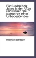 Funfundsiebzig Jahre in Der Alten Und Neuen Welt 0559451725 Book Cover
