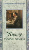 Kipling: Victorian Balladeer (Illustrated Poetry Series) 0517161052 Book Cover