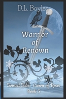 Warrior of Renown: Twisted Tales: Crown of Roses Book Three B0943T8G37 Book Cover