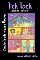 Stevie Tenderheart Books Tick Tock Midnight Confusion 162485124X Book Cover