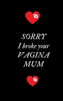 Sorry I Broke Your Vagina Mum: Profanity Weekly Planner.  Handy 5 x 8 weekly planner for 2020. Notebook with to do list and space to add priorities. ... Contains swear words and explicit greetings. 1695641655 Book Cover