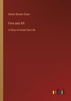 Fore and Aft: A Story of Actual Sea Life 0469368233 Book Cover