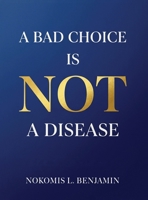A Bad Choice is not a Disease B0H15JRQ95 Book Cover