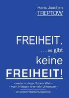 Freiheit .... es gibt keine Freiheit! ...... 3749488789 Book Cover