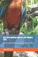 Best bird coloring book for your children 2022: All Cute birds drawing every page experts choice B09SWFKJRN Book Cover