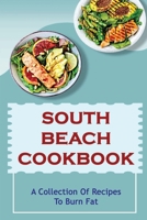 South Beach Cookbook: A Collection Of Recipes To Burn Fat B09TDVKW83 Book Cover