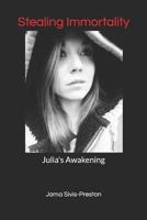 Stealing Immortality: Julia's Awakening 1797008633 Book Cover