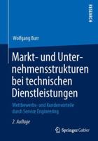 Markt- Und Unternehmensstrukturen Bei Technischen Dienstleistungen: Wettbewerbs- Und Kundenvorteile Durch Service Engineering 365802285X Book Cover