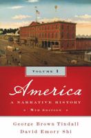 America: A Narrative History, Volume 1 0393956040 Book Cover