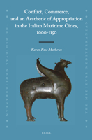 Conflict, Commerce, and an Aesthetic of Appropriation in the Italian Maritime Cities, 1000-1150 900433565X Book Cover