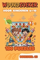 Woordzoeker voor Kinderen 6-10 Jaar - Boekdeel 03: 100 Leuke Woordzoekers met Oplossingen | Groot Lettertype | Leerzaam Puzzelboek voor Jongens en Meisjes | Voor Basisschool Kinderen B0GVDXQWGF Book Cover