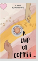 A cup of coffee B0BBQY792L Book Cover