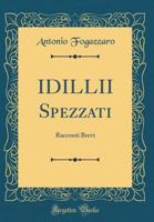 Idillii Spezzati, racconti brevi 1175724483 Book Cover