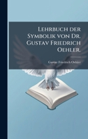 Lehrbuch der Symbolik von Dr. Gustav Friedrich Oehler. 0341013498 Book Cover