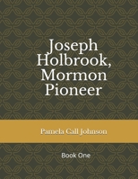 Joseph Holbrook, Mormon Pioneer: Book One B08KGT7FBN Book Cover