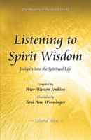 Listening to Spirit Wisdom 0991263804 Book Cover