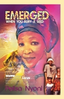 Emerged: When You Bury a Seed 197725523X Book Cover