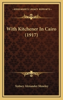 With Kitchener In Cairo 1165787385 Book Cover