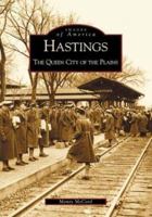 Hastings: The Queen City of the Plains 0738519006 Book Cover