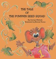 The Tale of The Pumpkin Seed Squad 1643610627 Book Cover