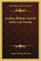 Acadian Ballads and De Soto's Last Dream 114174161X Book Cover