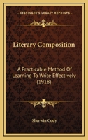 Literary Composition: A Practicable Method of Learning to Write Effectively 1145693547 Book Cover