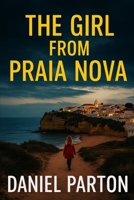 The Girl From Praia Nova: A Thriller About a Missing Girl in the Algarve B0G29SCSQJ Book Cover