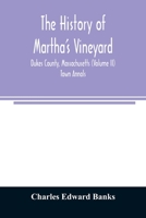The history of Martha's Vineyard, Dukes County, Massachusetts VOLUME 2 1479414891 Book Cover