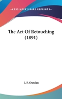 The Art Of Retouching (1891) 1177671689 Book Cover