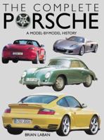 The Complete Porsche: A Model-by-model History of the German Sports Car 0760316805 Book Cover