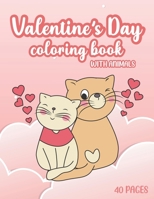 Valentine's Day Coloring Book With Animals: For Kids Animal Theme Magical Coloring Book Featuring 40 Pages Of Lovely Animals B08TZ2RW6R Book Cover