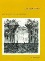 The First House: Myth, Paradigm, and the Task of Architecture 0262541017 Book Cover