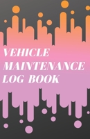 Vehicle Maintenance Log Book: Automotive Service, Repair and Maintenance Record Book for Cars, Trucks, Motorcycles, Checklist Logbook Tracker 1672118832 Book Cover