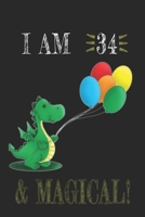 I AM 34 and Magical !! Dragon Notebook: A NoteBook For Dragon  Lovers , Birthday & Christmas Present For Dragon Lovers , 34 years old Gifts 165817349X Book Cover