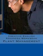 Creative English Advanced Workbook: Plant Management 149351136X Book Cover