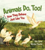 Animals Do, Too!: How They Behave Just Like You 1771385693 Book Cover