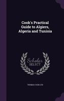 Cook's Practical Guide to Algiers, Algeria and Tunisia 1377680460 Book Cover
