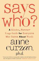 Says Who?: A Kinder, Funner Usage Guide for Everyone Who Cares About Words 0593444116 Book Cover