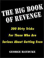 The Big Book Of Revenge: 200 Dirty Tricks for Those Who Are Serious About Getting Even 0806521414 Book Cover