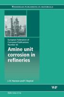 Amine unit corrosion in refineries EFC46 (European Federation of Corrosion) 1845692373 Book Cover