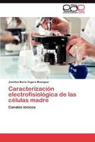 Caracterización electrofisiológica de las células madre 3845489049 Book Cover