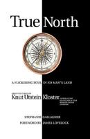 True North: A Flickering Soul in No Man's Land; Knut Utstein Kloster, Father of the $40-Billion-A-Year Modern Cruise Industry 1440179174 Book Cover