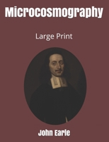 Micro-Cosmographie - Or A Piece of the World Discovered In Essays & Characters 1274474019 Book Cover