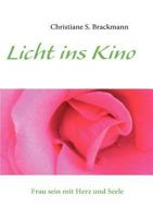 Licht ins Kino: Frau sein mit Herz und Seele 3839116635 Book Cover