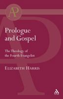 Prologue and Gospel: The Theology of the Fourth Evangelist (Journal for the Study of the New Testament. Supplement Series, 107) 0567040518 Book Cover