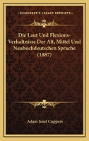 Die Laut Und Flexions-Verhaltnisse Der Alt, Mittel Und Neuhochdeutschen Sprache (1887) 1144421659 Book Cover