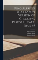 King Alfred's West-Saxon Version of Gregory's Pastoral Care, Issue 45 1016488122 Book Cover