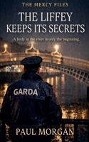 The Liffey Keeps Its Secrets (The Mercy Files) B0GVGTBZMQ Book Cover