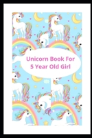 Unicorn Book For 5 Year Old Girl: unicorn book for kids B084DHD5LD Book Cover